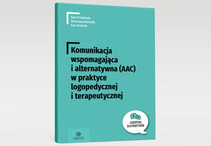 Okładka książki "Komunikacja wspomagająca i alternatywna (AAC) w praktyce logopedycznej i terapeutycznej".