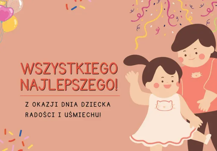 Wszystkiego najlepszego z okazji Dnia Dziecka! Radości i uśmiechu dla wszystkich dzieci.