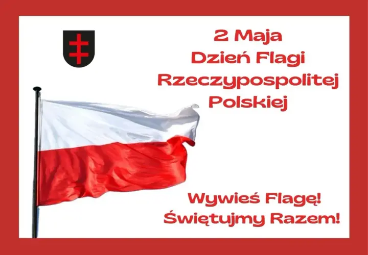 Flaga Polski na maszcie, obok godło i tekst "2 Maja Dzień Flagi Rzeczypospolitej Polskiej".