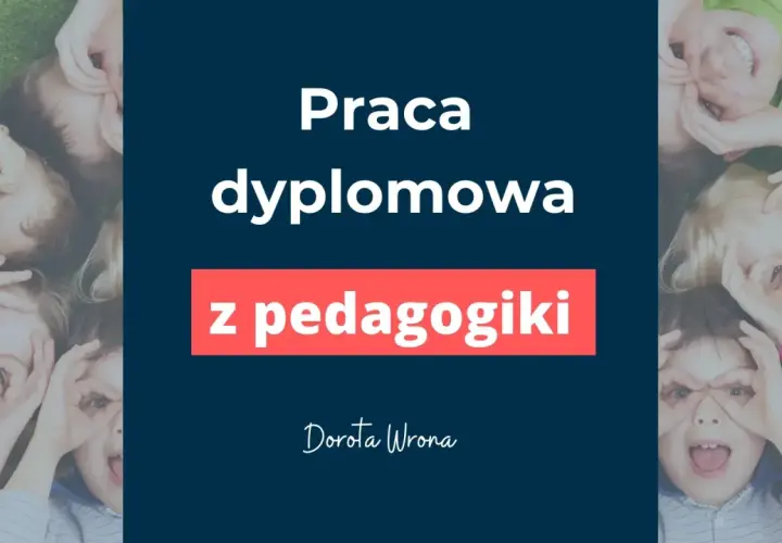 Uśmiechnięte dzieci leżące na trawie, z dłońmi przy oczach. Na środku tekst: "Praca dyplomowa z pedagogiki".