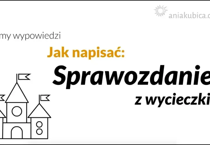 Sprawozdanie z wycieczki: Jak napisać? Kompletny przewodnik krok po kroku