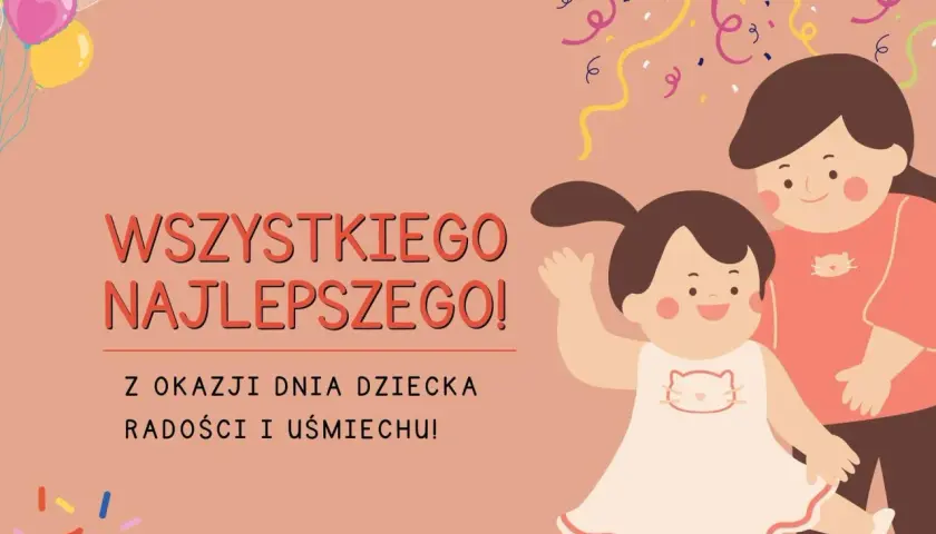 Wszystkiego najlepszego z okazji Dnia Dziecka! Radości i uśmiechu dla wszystkich dzieci.