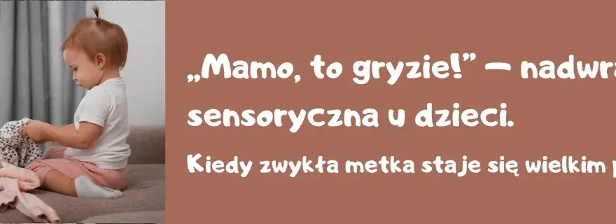 Nadwrażliwość sensoryczna u dziecka - Jak wspierać?
