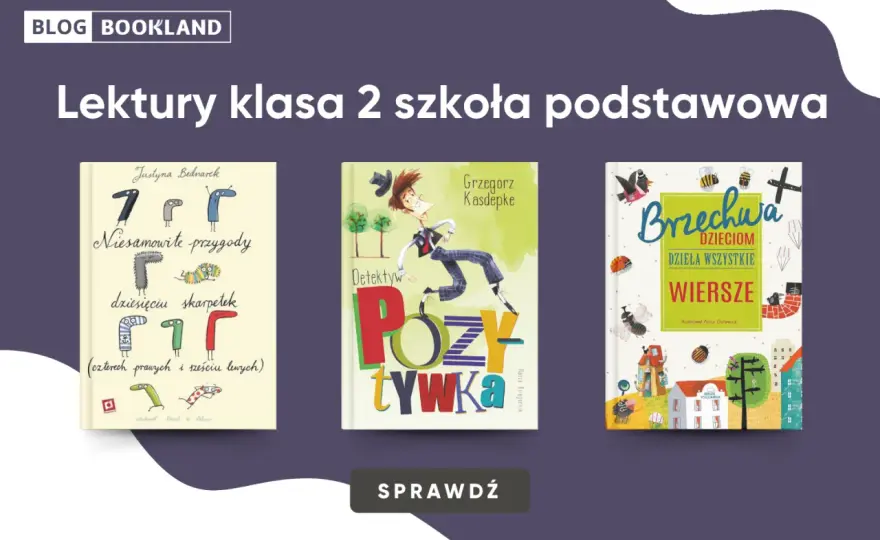 Lektury w klasie 2 - Jak wspierać dziecko bez presji?