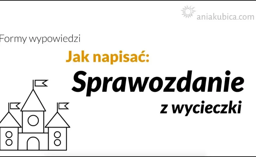 Sprawozdanie z wycieczki: Jak napisać? Kompletny przewodnik krok po kroku